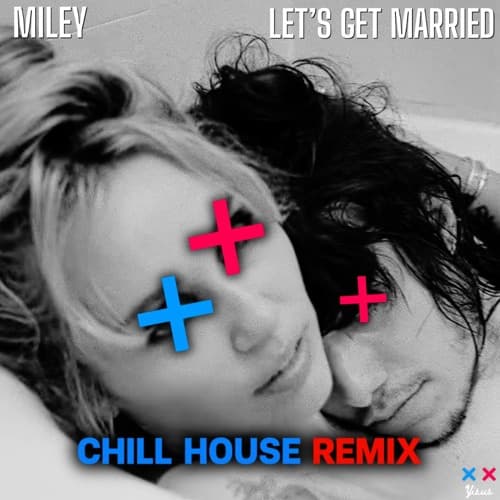 Lets Get Married - Miley Cyrus (Yisus Chill House Remix)