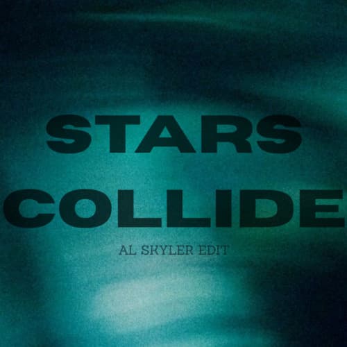 Stars Collide (Al Skyler Edit)
