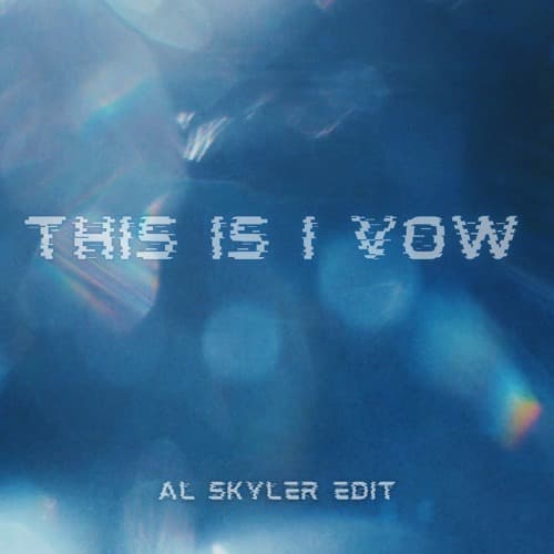 This Is I Vow (Al Skyler Edit)