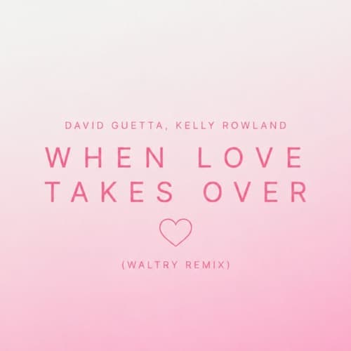 David Guetta, Kelly Rowland - When Love Takes Over (Waltry Remix)