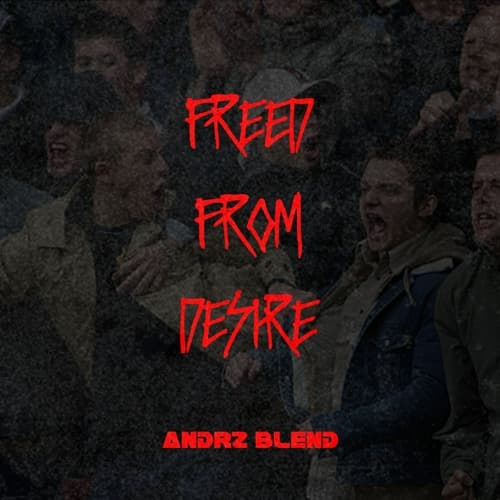 Freed From Desire (Andrz Blend)