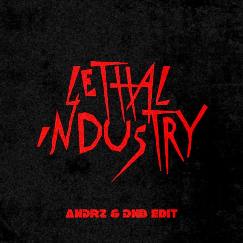Lethal Industry (Andrz & Dnb Edit)