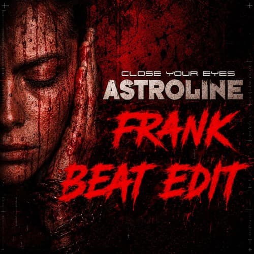 ASTROLINE - CLOSE MY EYES (FRANK BEAT EDIT) (FREE DL)