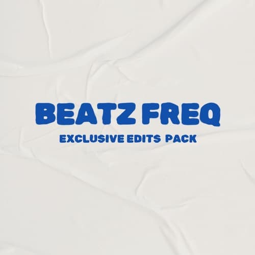 EXCLUSIVE EDITS PACK by BEATZ FREQ