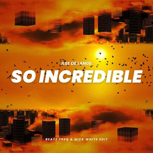 So Incredible (Beatz Freq & Nick White Edit)
