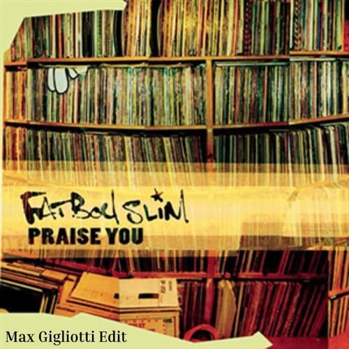Fatboy Slim Praise You Max Gigliotti Edit