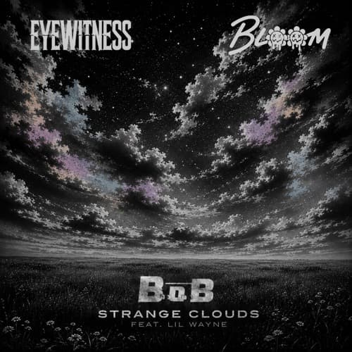 B.o.B - Strange Clouds (BLOOM X EYEWITNESS REMIX)