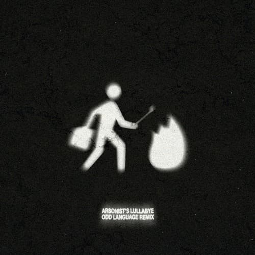 arsonist's lullabye (odd language remix)