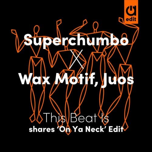 Superchumbo x Wax Motif, Juos - This Beat Is (shares 'On Ya Neck' Edit)
