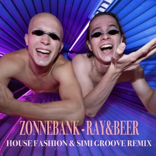 Zonnebank - Ray & Beer ( House Fashion & Simi Groove remix )