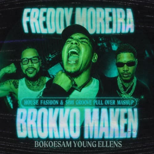 Freddy Moreira feat. Bokoesam, Young Ellens, - Brokko Maken (HF & SG Pull over Mashup)