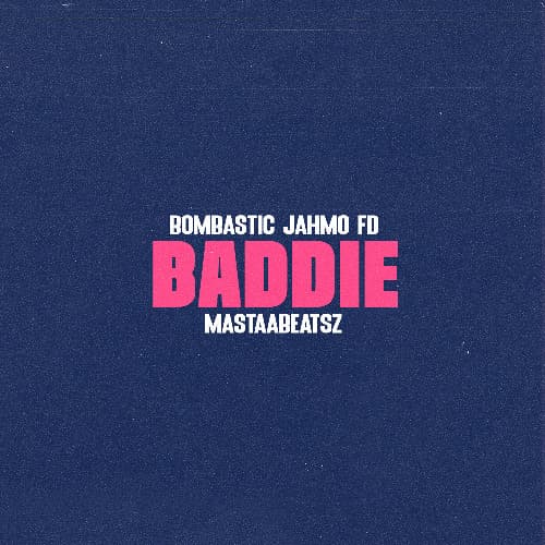 Bombastic, Jahmo, FD & Mastaabeatsz - Baddie