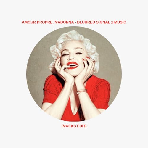 Amour Propre, Madonna - Blurred Signal x Music (Maeks Edit) FREE DL