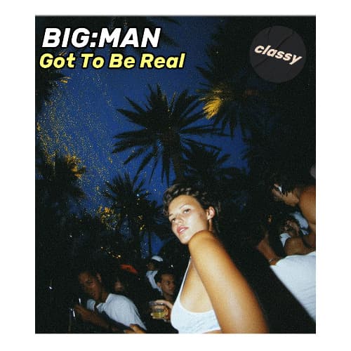 BIGMAN - Got to Be Real