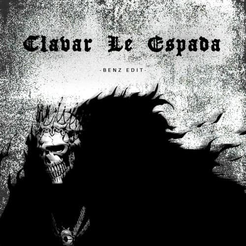 Clavar La Espada - Benz (Edit)