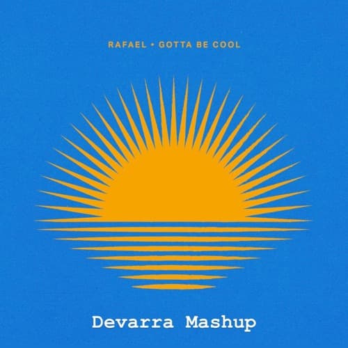 Rafael & Jørd - Gotta Be Cool (Devarra Mashup)