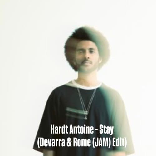 Hardt Antoine - Stay (Devarra & Rome (JAM) Edit)