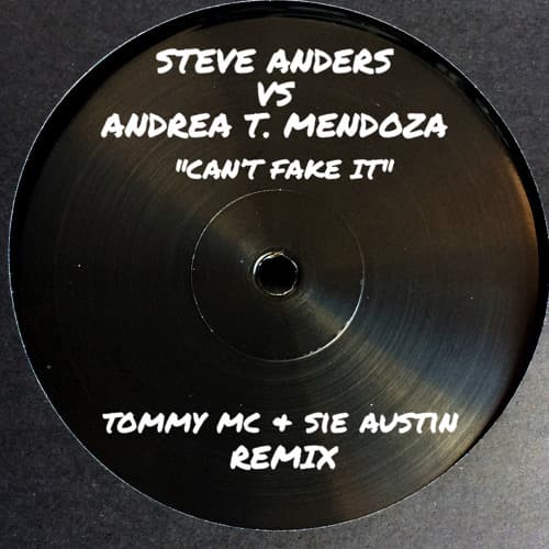 Steve Anders Vs Andrea T. Mendoza - Can't Fake It (Tommy Mc & Sie Austin Remix)