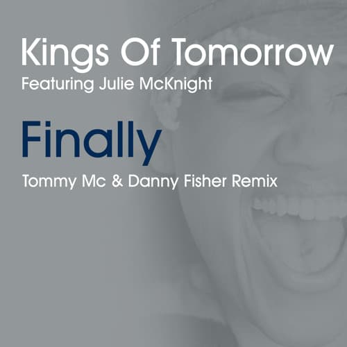Kings Of Tomorrow Feat Julie McKnight - Finally (Tommy Mc & Danny Fisher Remix)