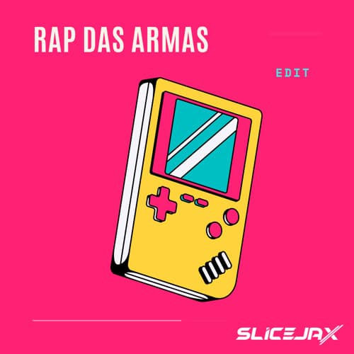 Rap Das Armas (SLICEJAX EDIT)