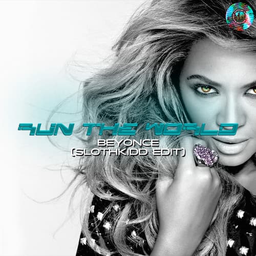 Beyonce - Run The World (Slothkidd Edit)
