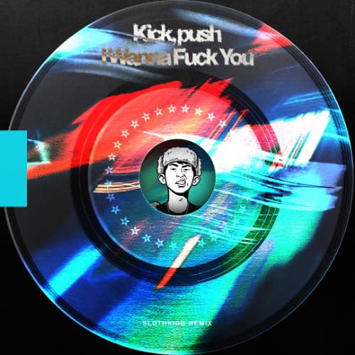 I WANNA FUCK YOU (SLOTHKIDD BLEND)