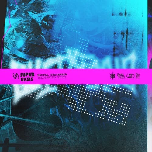 SUPER EKSIS (SLOTHKIDD EDIT)