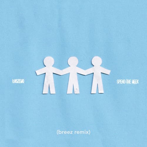 Spend The Week (Breez Remix)