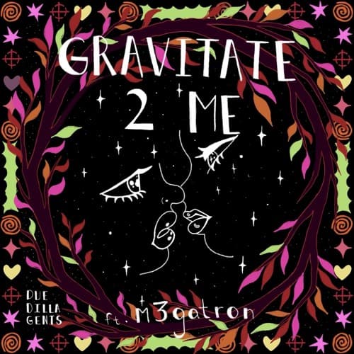 Gravitate 2 Me (ft. m3gatron)