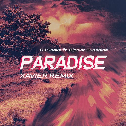 DJ Snake ft. Bipolar Sunshine - Paradise (Xavier Remix)