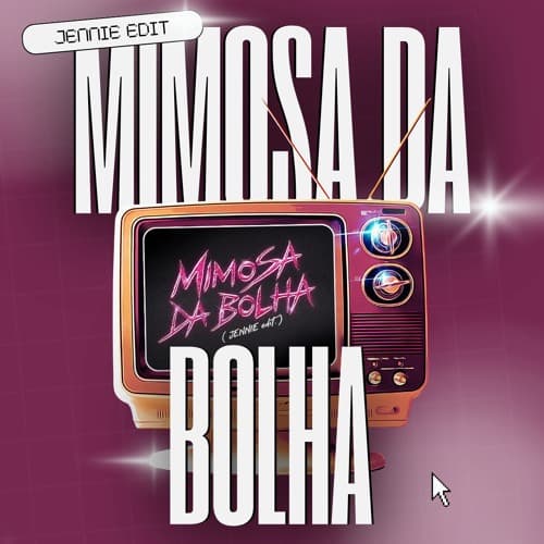 Mimosa Da Bolha (JENNIE Edit )