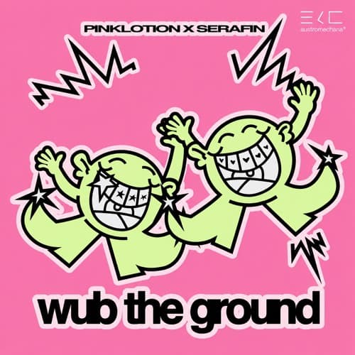 Serafin & Pinklotion - Wub the Ground