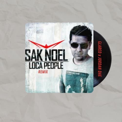 Sak Noel - Loca People (GLARED X Jordan Dae Remix)