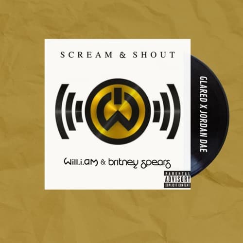 will.i.am (feat. Britney Spears) - Scream & Shout (GLARED X Jordan Dae Remix)