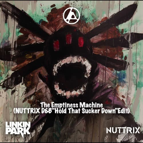 The Emptiness Machine (NUTTRIX D&B"Hold That Sucker Down"Edit)