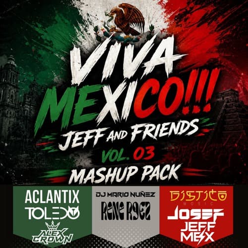 VIVA MEXICO!!! JEFF MEX AND FRIENDS MASHUP PACK 2026 VOL. 3 FREE DOWNLOAD!!!