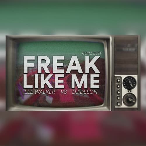 Freak Like Me (CORZ Edit) - Free Download