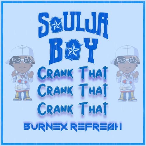 CRANK THAT (BURNEX REFRESH) by Soulja Boy