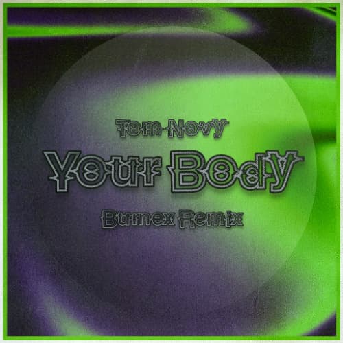 Tom Novy - Your Body (Burnex Remix)