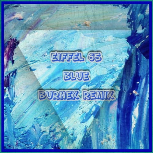 EIFFEL 65 - BLUE (BURNEX REMIX)