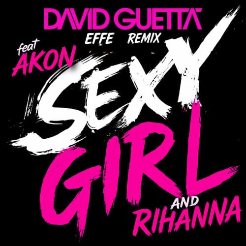 Sexy Girl (In The World) David Guetta ft. Akon & Rihanna - EFFE Remix - π½ FILTERED FOR COPYRIGHT π½
