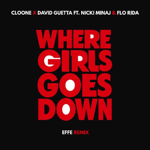 Where Girls Goes Down - Cloone x David Guetta ft. Nicki Minaj & Flo Rida) EFFE RMX FILTERCOPYRIGH