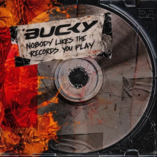 BUCKY - NOBODY LIKES THE RECORDS YOU PLAY