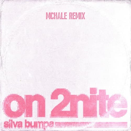 Silva Bumpa - On 2nite - MCHALE Remix