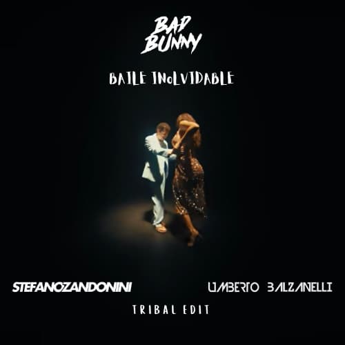 Bad Bunny - BAILE INoLVIDABLE (Stefano Zandonini & Balzanelli Tribal Edit) DOWNLOAD X FULL TRACK
