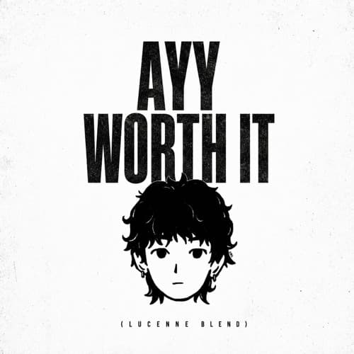 Ayy Worth It (LUCENNE BLEND)