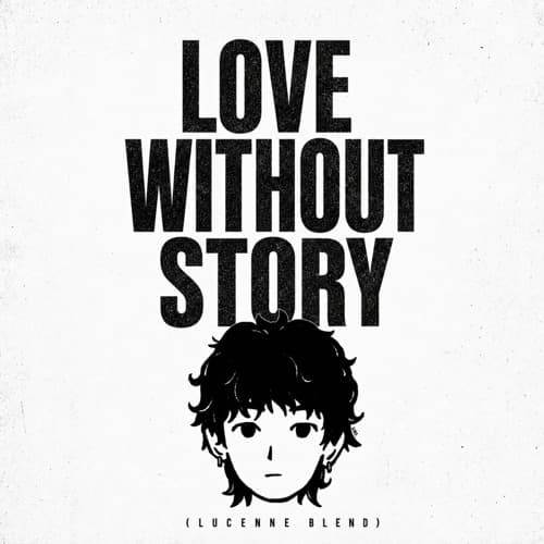 Love Without Story (LUCENNE BLEND)