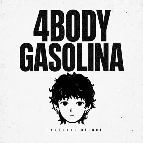 4 Body Gasolina (LUCENNE BLEND)