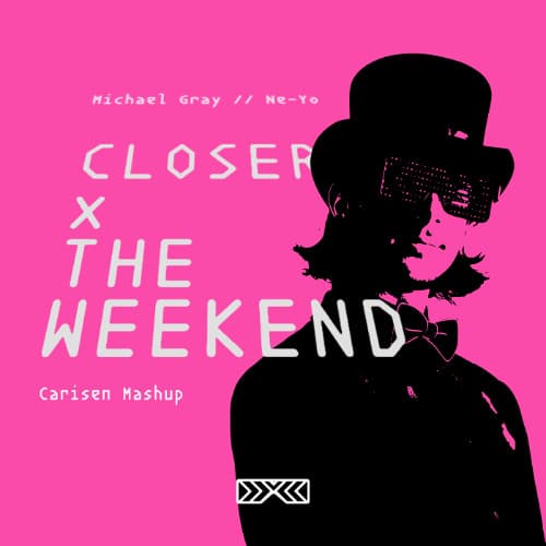 Closer (Carisen's 'The Weekend' Mashup) - Ne-Yo vs Michael Gray