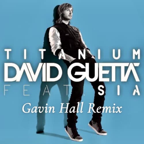 David Guetta, Sia - Titanium (Gavin Hall Extended Remix)